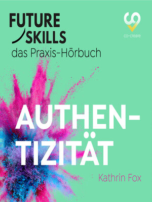 cover image of Future Skills--Das Praxis-Hörbuch--Authentizität
